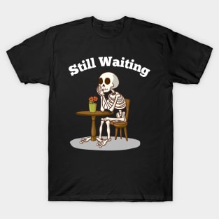 Stll Waiting - My Order T-Shirt